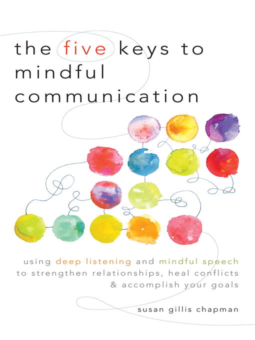 Title details for The Five Keys to Mindful Communication by Susan Gillis Chapman - Wait list